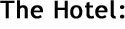 [The Hotel:]