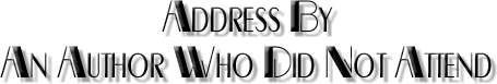 [Address by an Author Who Did Not Attend]