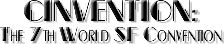 [CINVENTION: The 7th World SF Convention]